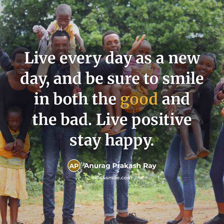 “Live every day as a new day, and be sure…” quote by Anurag Prakash Ray
