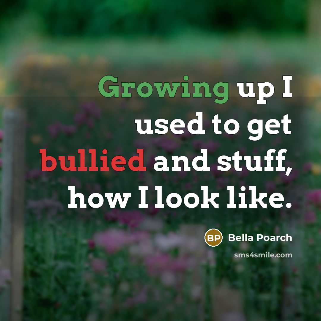 “Growing up I used to get bullied and stuff, how I look like.” quote by Bella Poarch