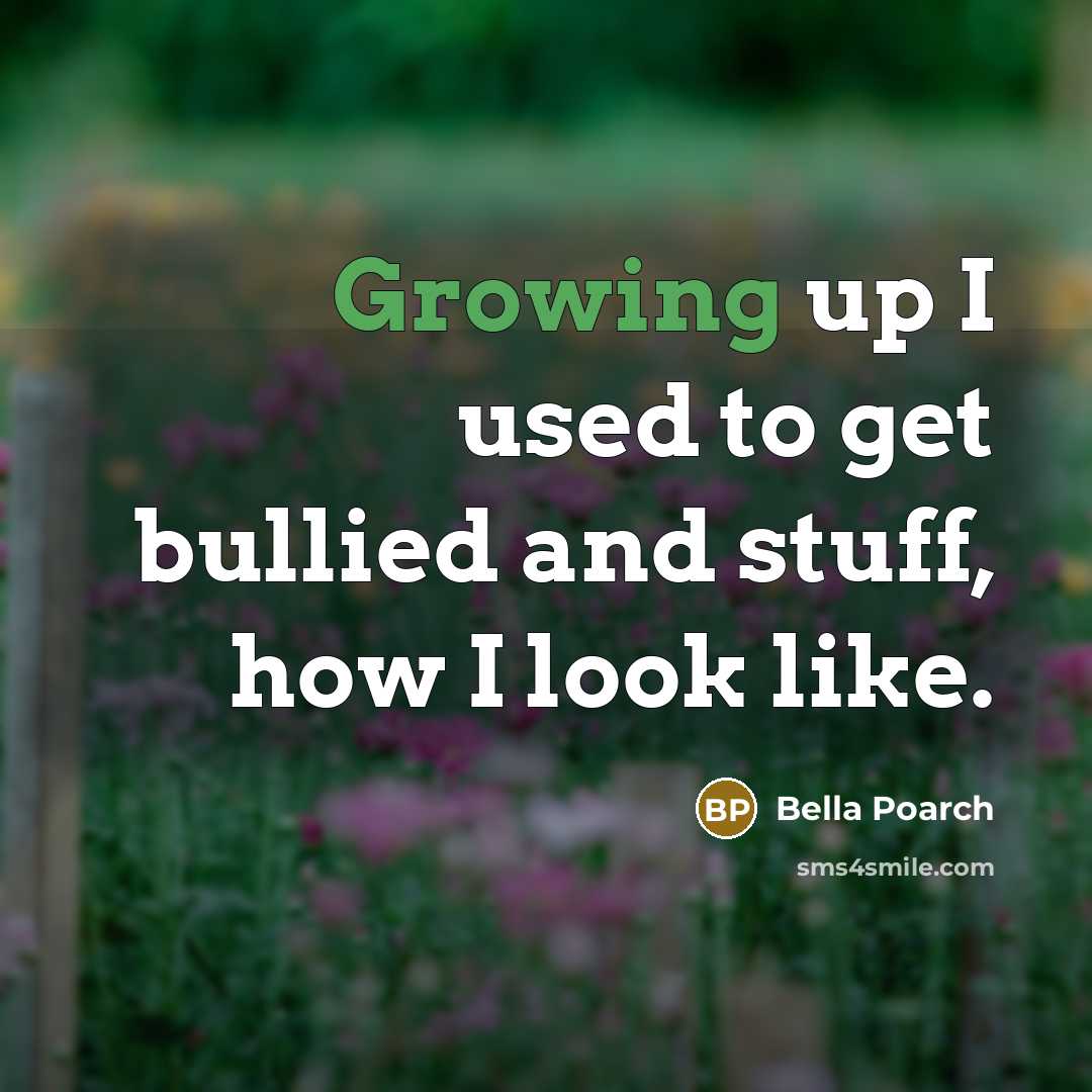 “Growing up I used to get bullied and stuff, how…” quote by Bella Poarch