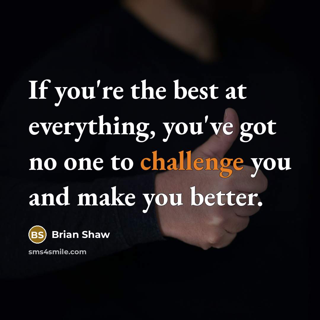 “If you're the best at everything, you've got no one…” quote by Brian Shaw