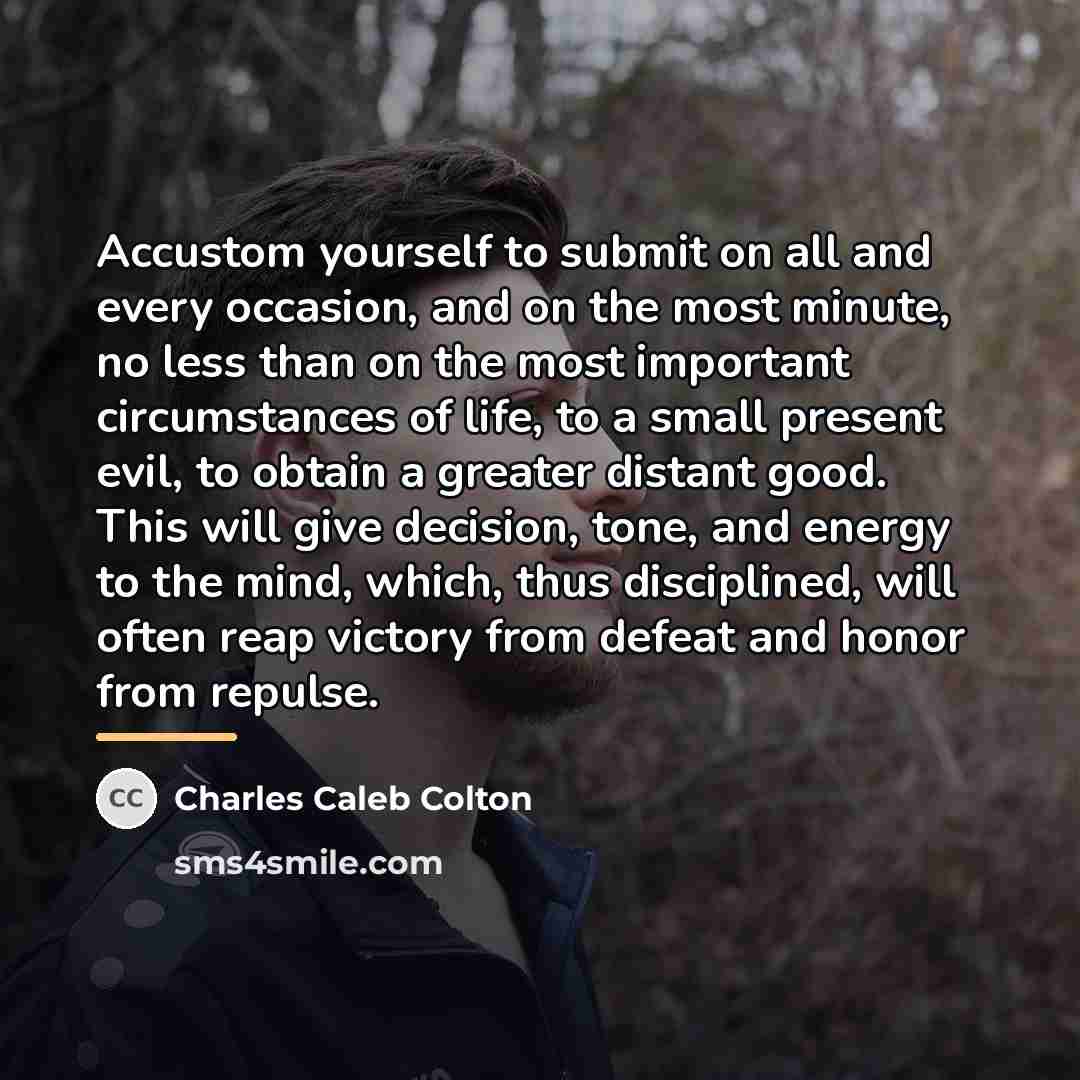 “Accustom yourself to submit on all and every occasion, and…” quote by Charles Caleb Colton