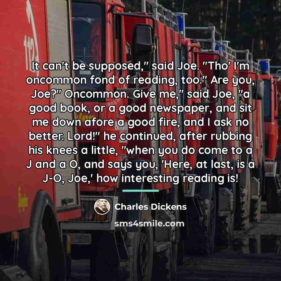 “It can't be supposed," said Joe. "Tho' I'm oncommon fond…” quote by Charles Dickens