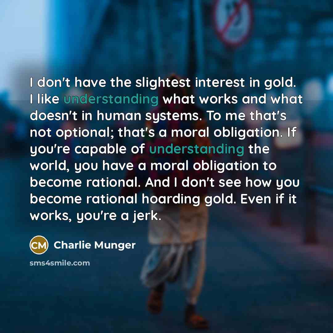 “I don't have the slightest interest in gold. I like…” quote by Charlie Munger
