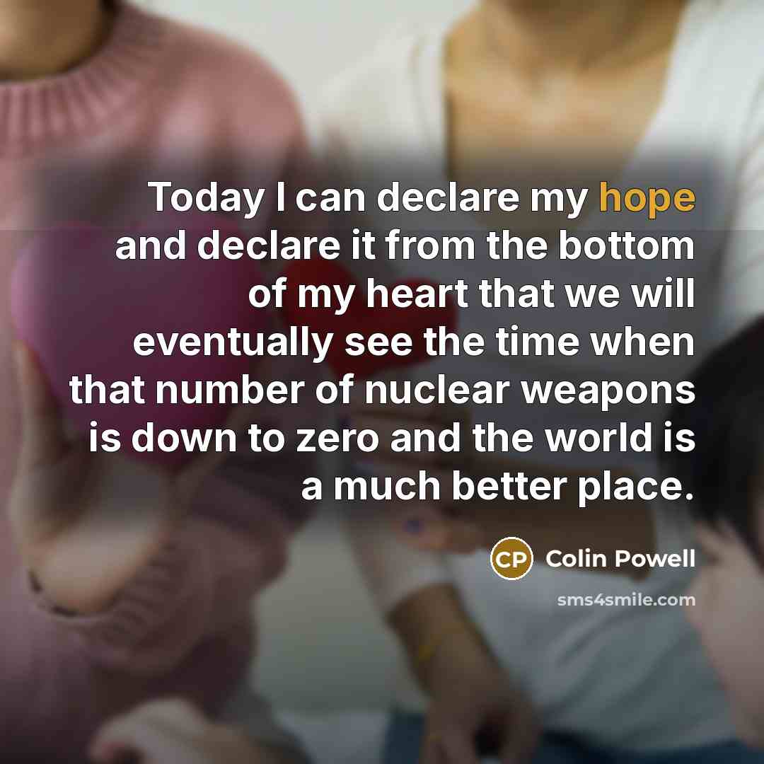 “Today I can declare my hope and declare it from…” quote by Colin Powell
