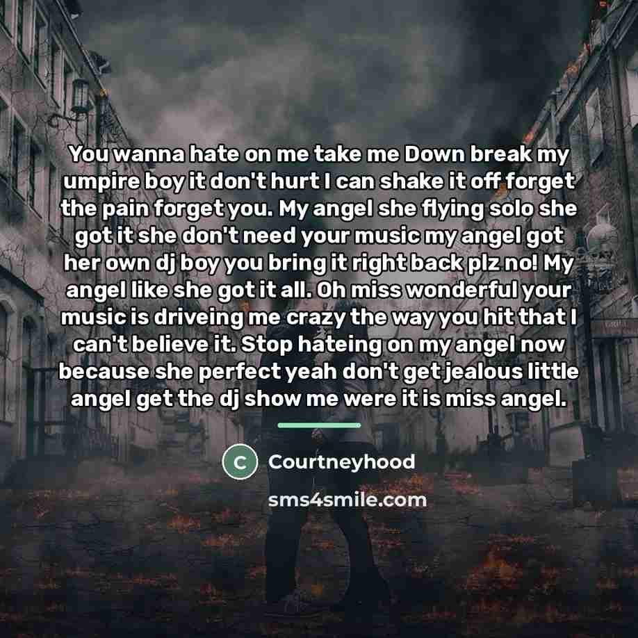 “You wanna hate on me take me Down break my…” quote by Courtneyhood