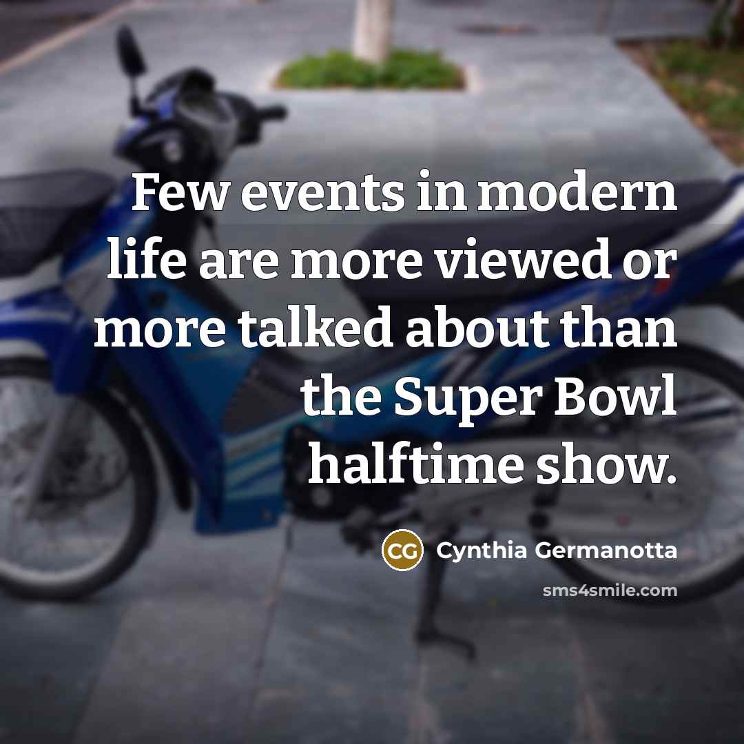 “Few events in modern life are more viewed or more…” quote by Cynthia Germanotta