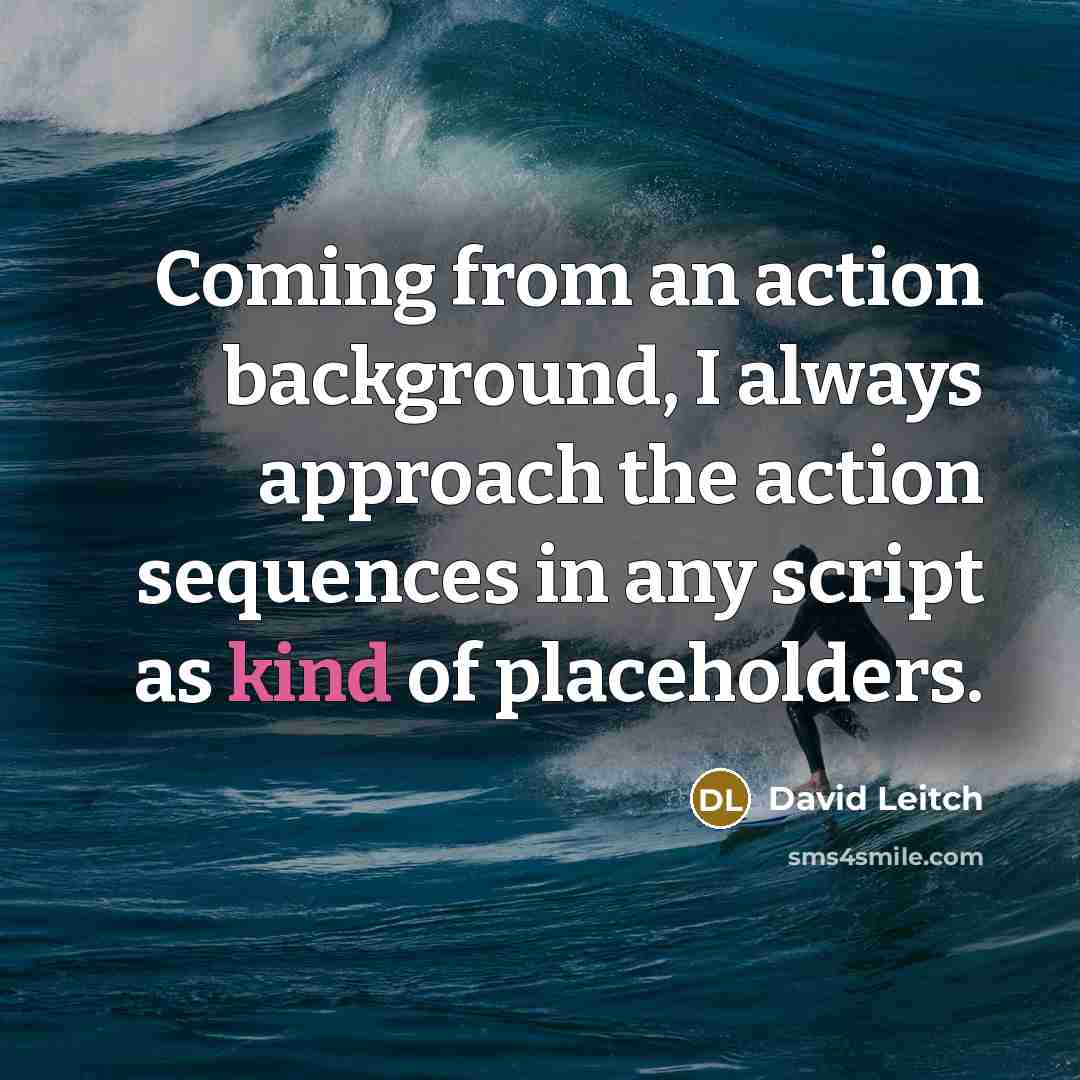 “Coming from an action background, I always approach the action…” quote by David Leitch
