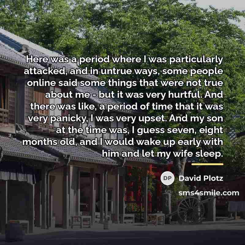 “Here was a period where I was particularly attacked, and…” quote by David Plotz