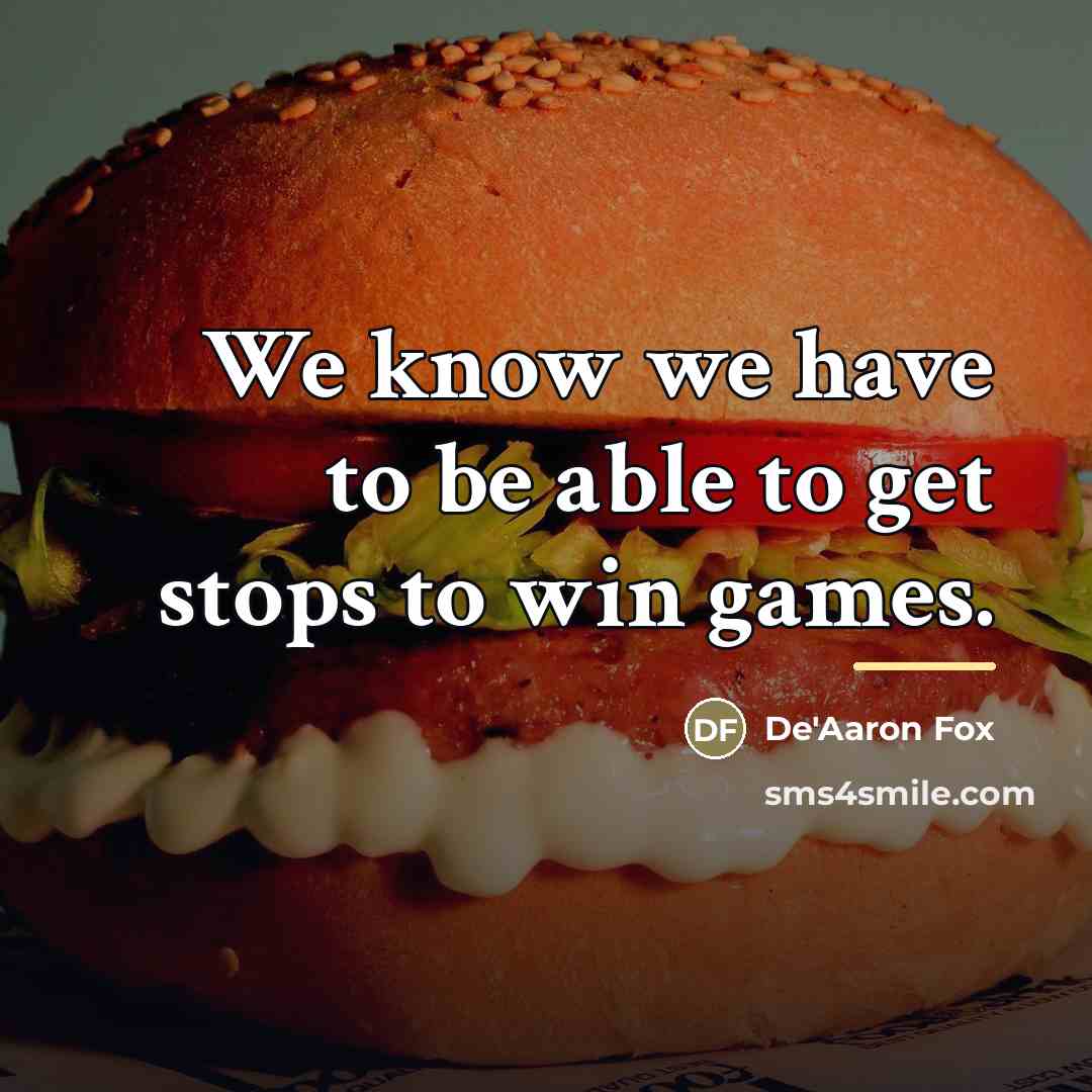 “We know we have to be able to get stops…” quote by De'Aaron Fox