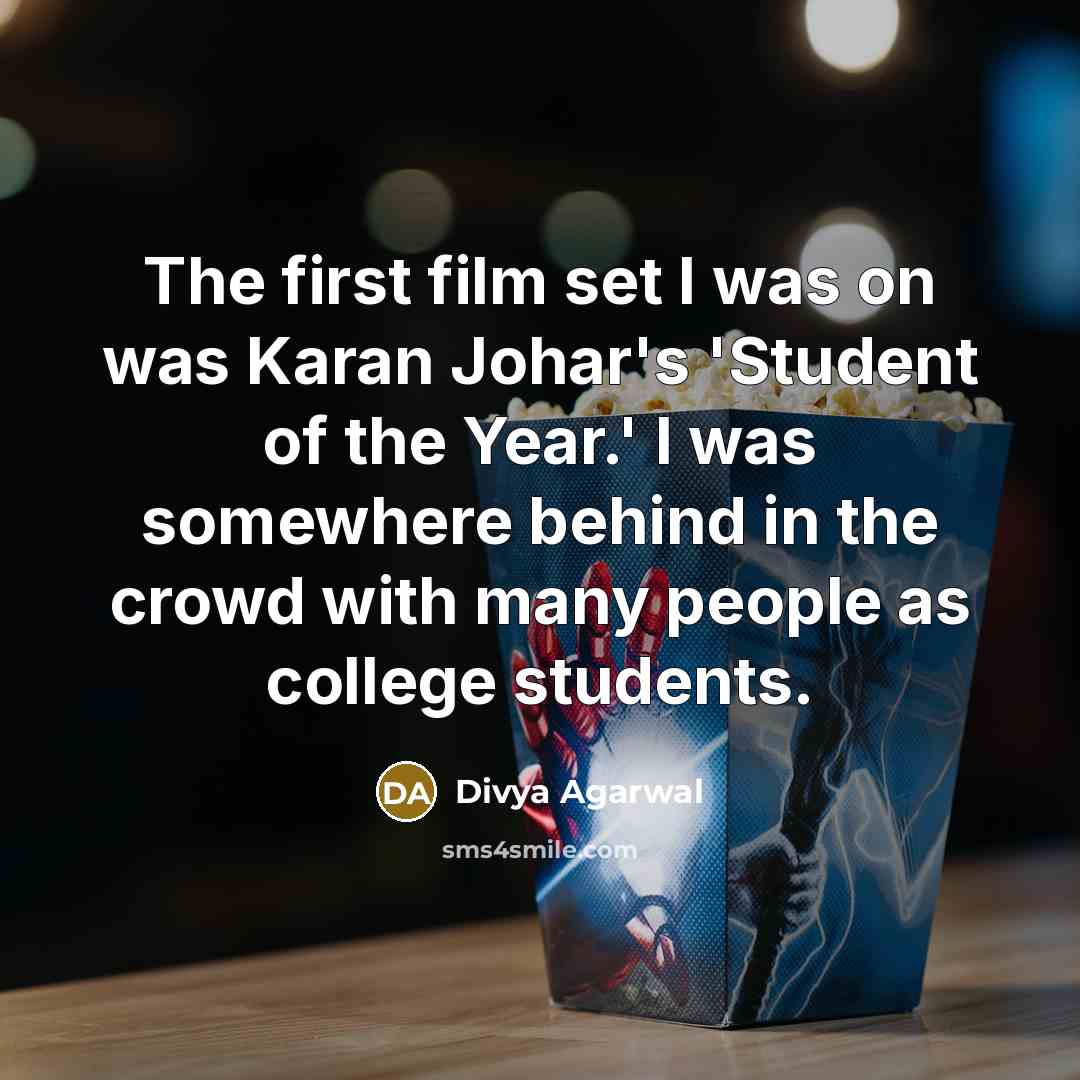 “The first film set I was on was Karan Johar's…” quote by Divya Agarwal