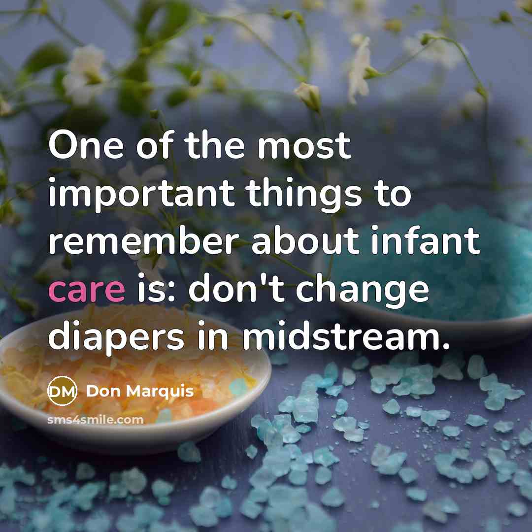“One of the most important things to remember about infant…” quote by Don Marquis