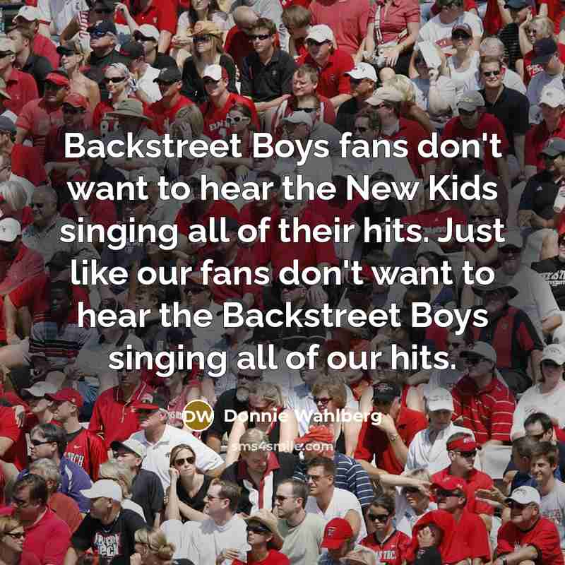 “Backstreet Boys fans don't want to hear the New Kids…” quote by Donnie Wahlberg