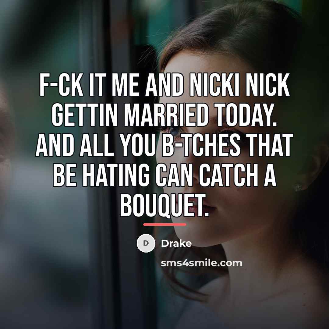 “F-ck it me and Nicki Nick gettin married today. And…” quote by Drake
