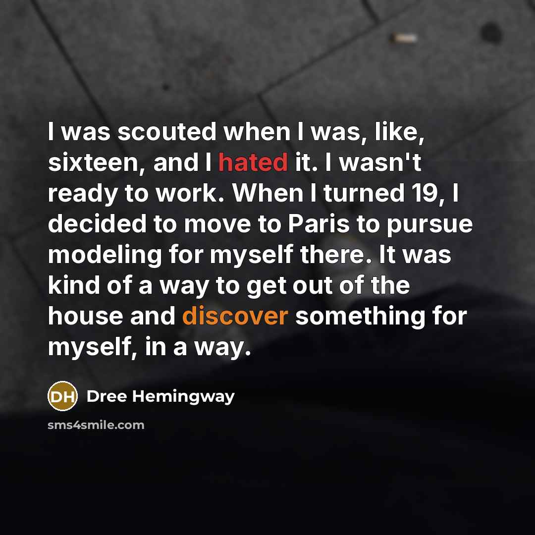 “I was scouted when I was, like, sixteen, and I…” quote by Dree Hemingway