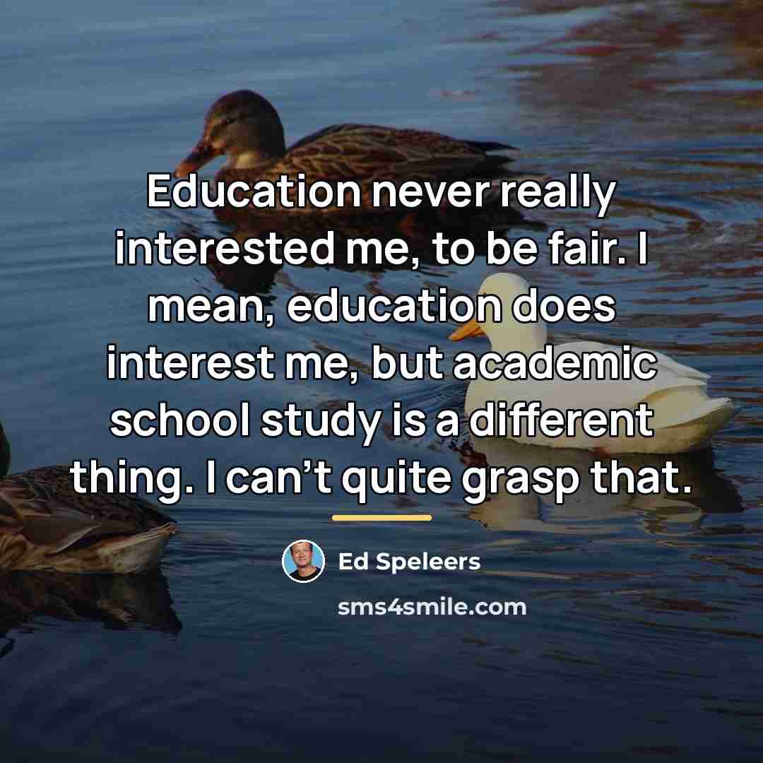 “Education never really interested me, to be fair. I mean,…” quote by Ed Speleers
