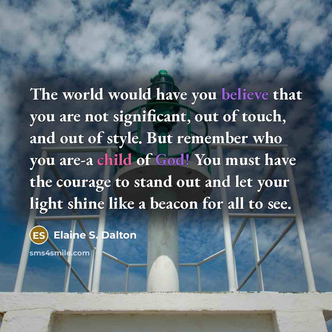 “The world would have you believe that you are not…” quote by Elaine S. Dalton