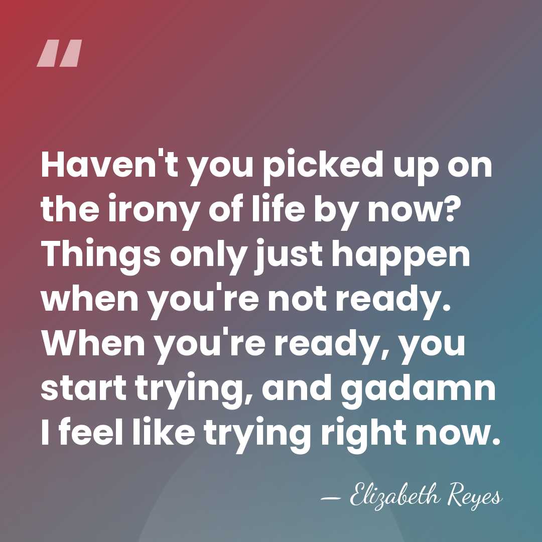 Haven't you picked up on the irony of life by now? Things&hellip; - Elizabeth Reyes