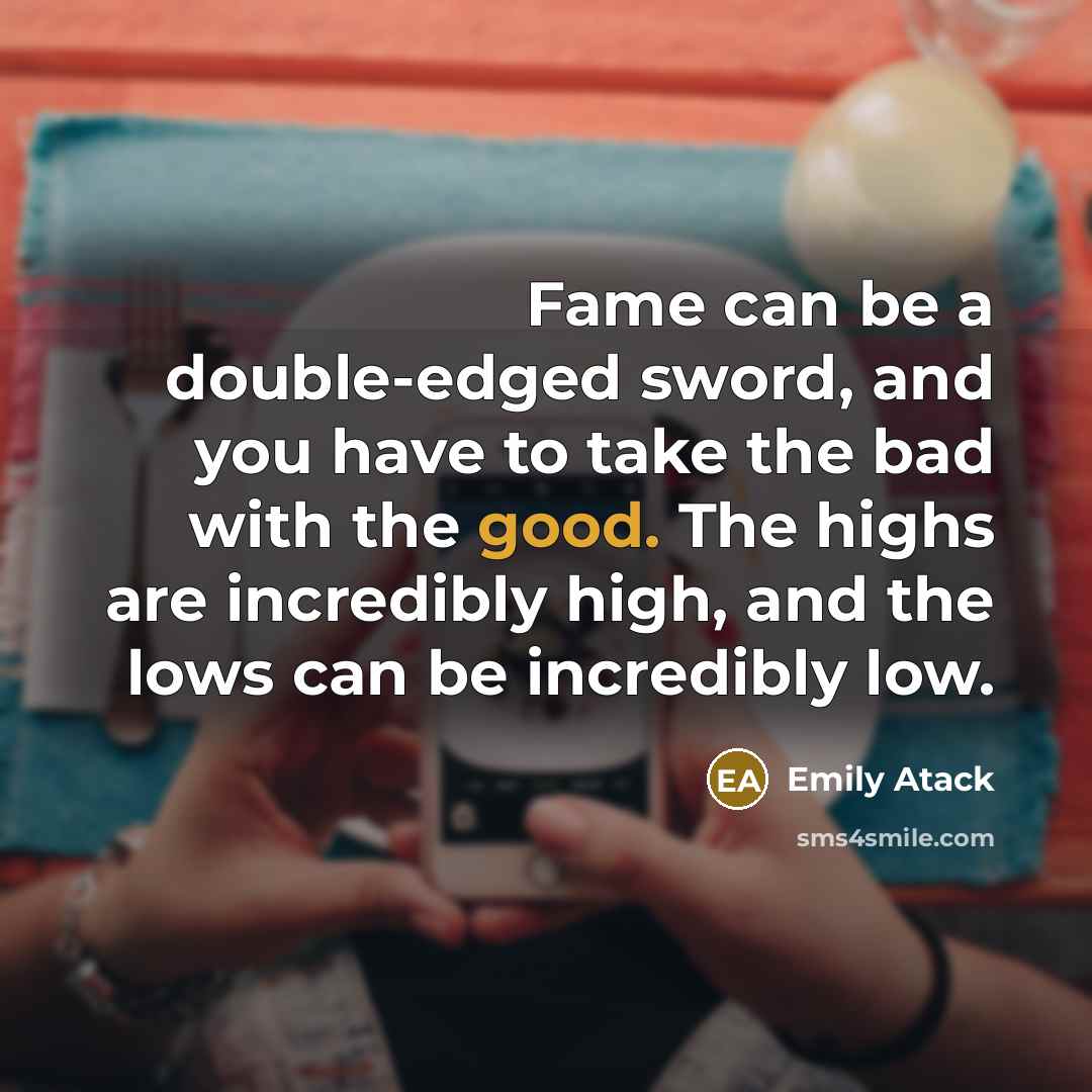 “Fame can be a double-edged sword, and you have to…” quote by Emily Atack