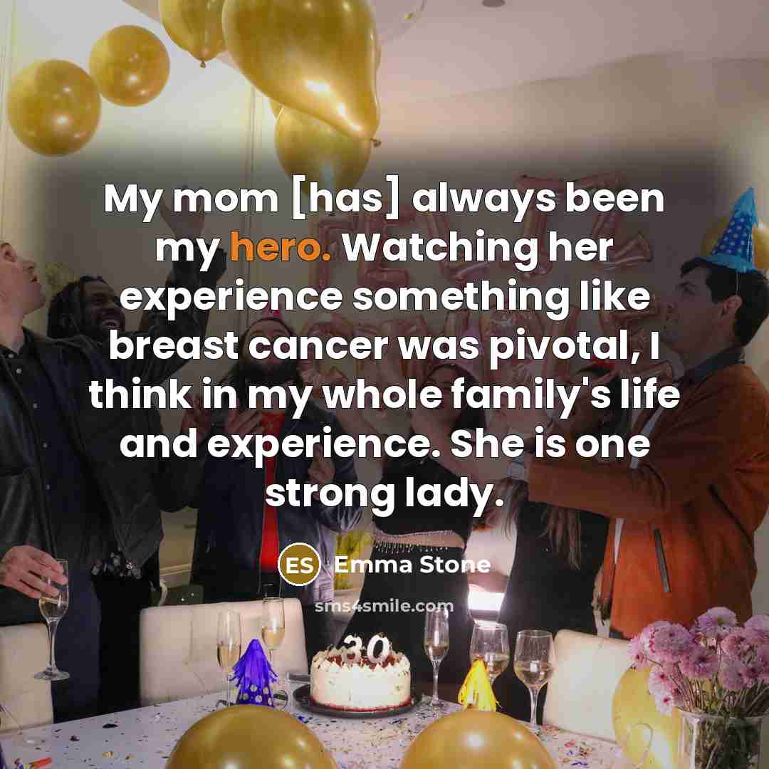 “My mom [has] always been my hero. Watching her experience…” quote by Emma Stone