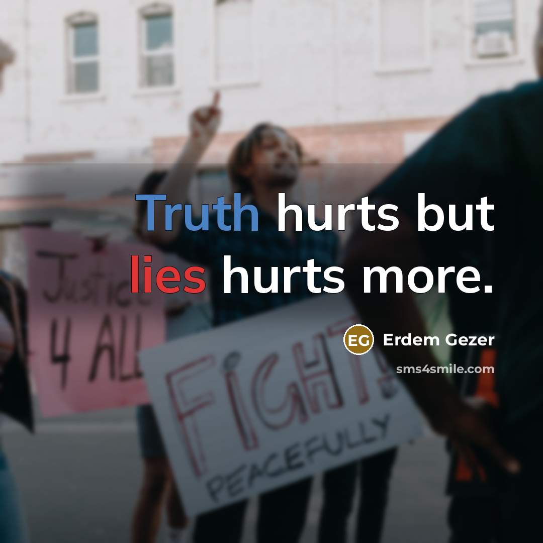 “Truth hurts but lies hurts more.…” quote by Erdem Gezer