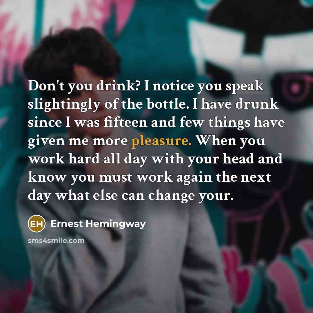 “Don't you drink? I notice you speak slightingly of the…” quote by Ernest Hemingway