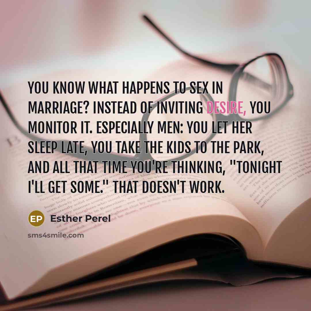 “You know what happens to sex in marriage? Instead of…” quote by Esther Perel