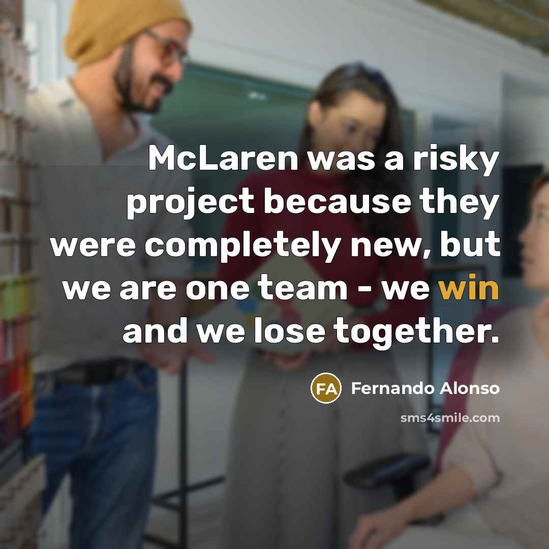 “McLaren was a risky project because they were completely new,…” quote by Fernando Alonso