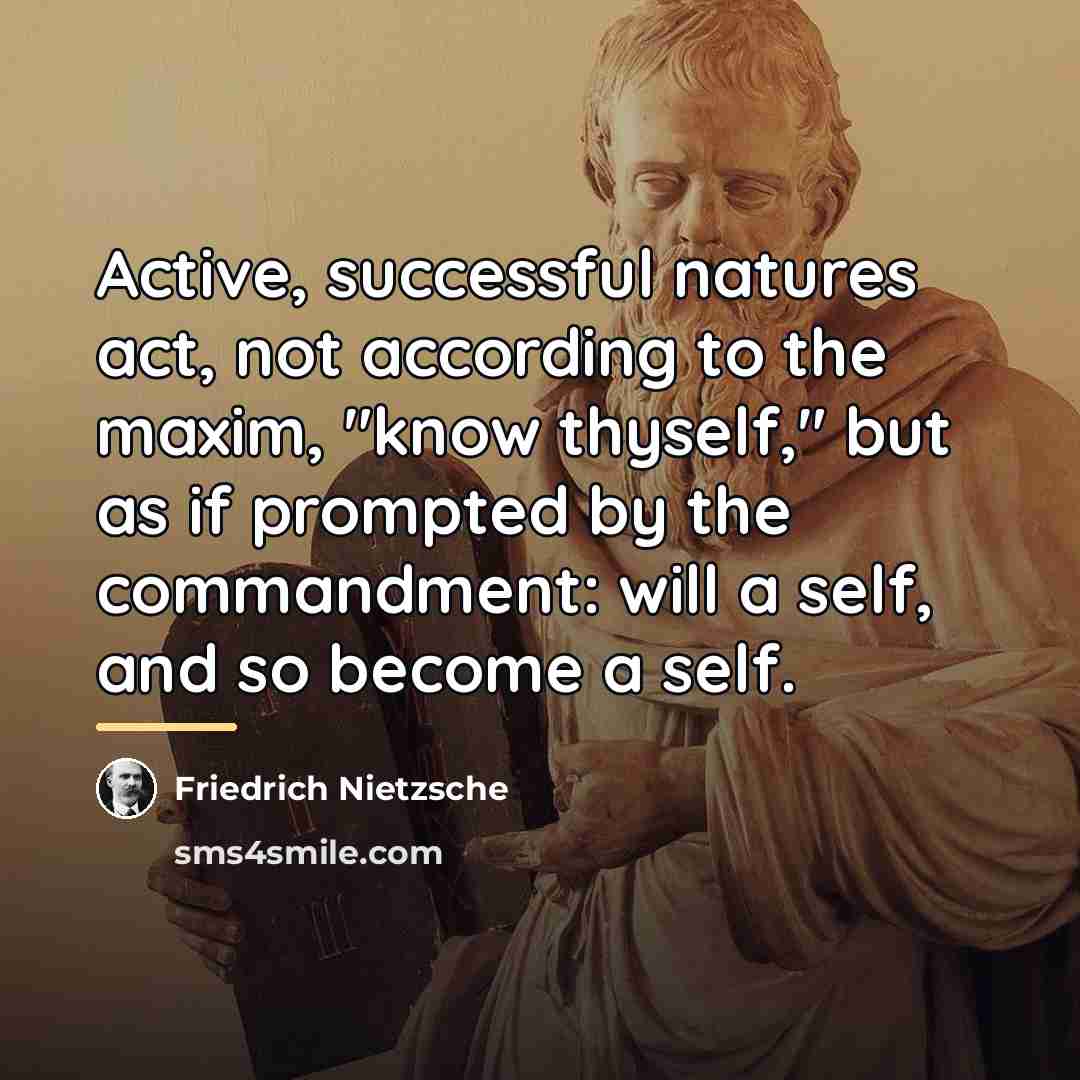 “Active, successful natures act, not according to the maxim, "know…” quote by Friedrich Nietzsche