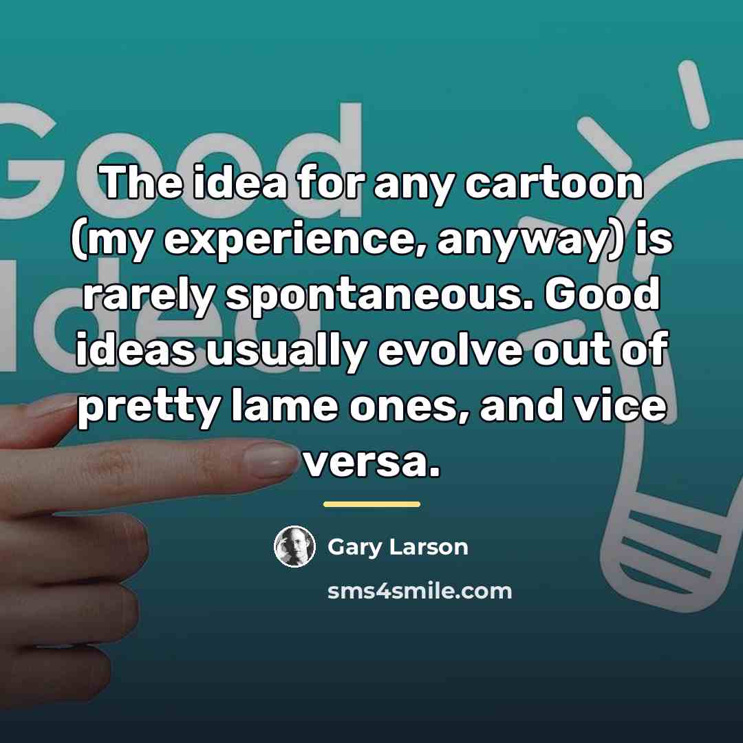 “The idea for any cartoon (my experience, anyway) is rarely…” quote by Gary Larson