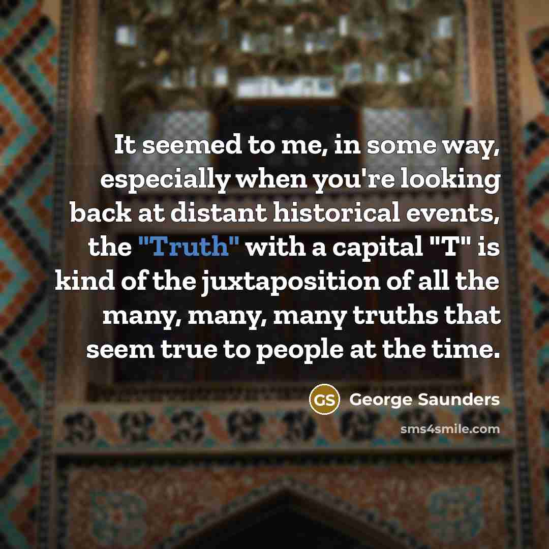 “It seemed to me, in some way, especially when you're…” quote by George Saunders