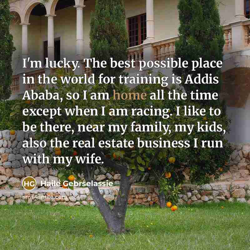 “I'm lucky. The best possible place in the world for…” quote by Haile Gebrselassie