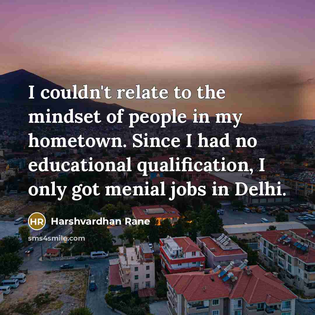 “I couldn't relate to the mindset of people in my…” quote by Harshvardhan Rane