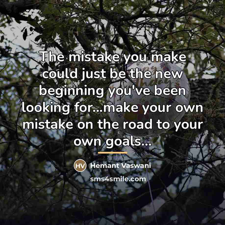 “The mistake you make could just be the new beginning…” quote by Hemant Vaswani