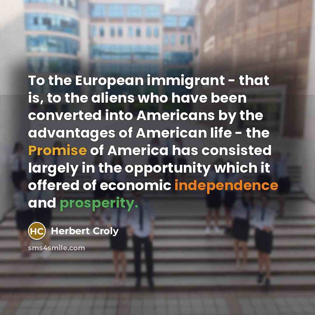 “To the European immigrant - that is, to the aliens…” quote by Herbert Croly