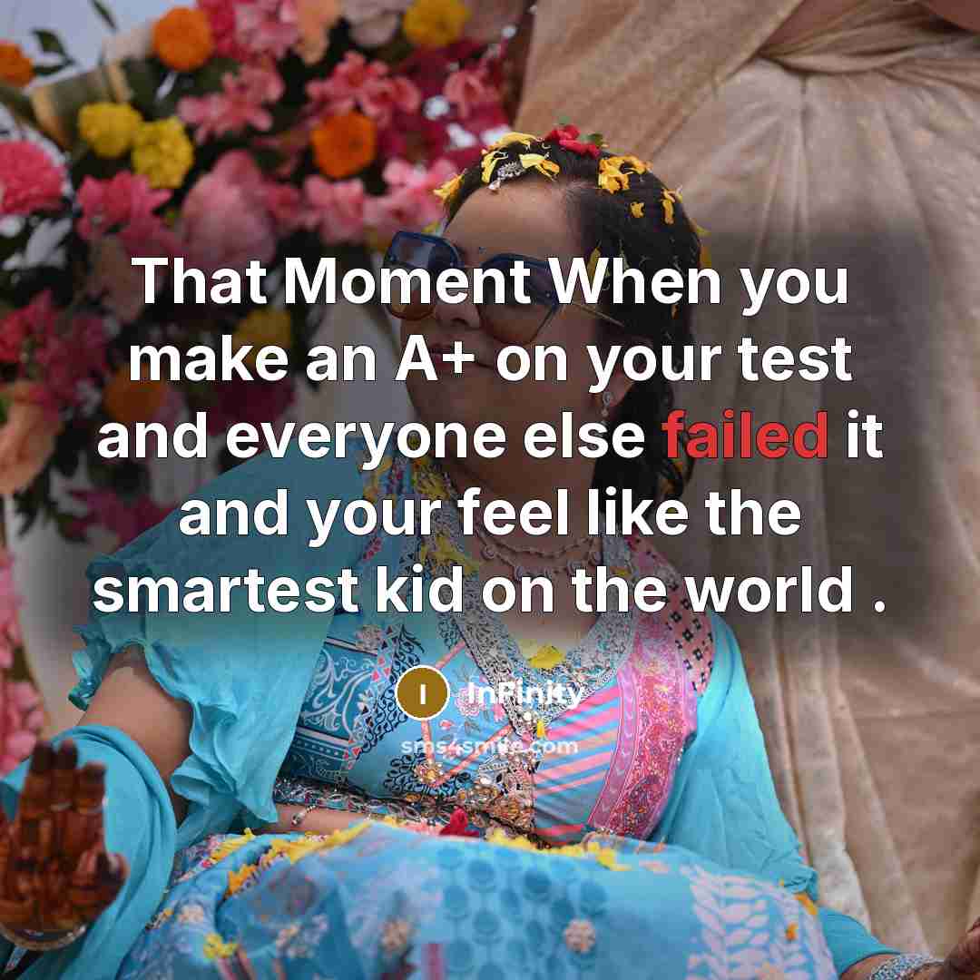 “That Moment When you make an A+ on your test…” quote by InFinity