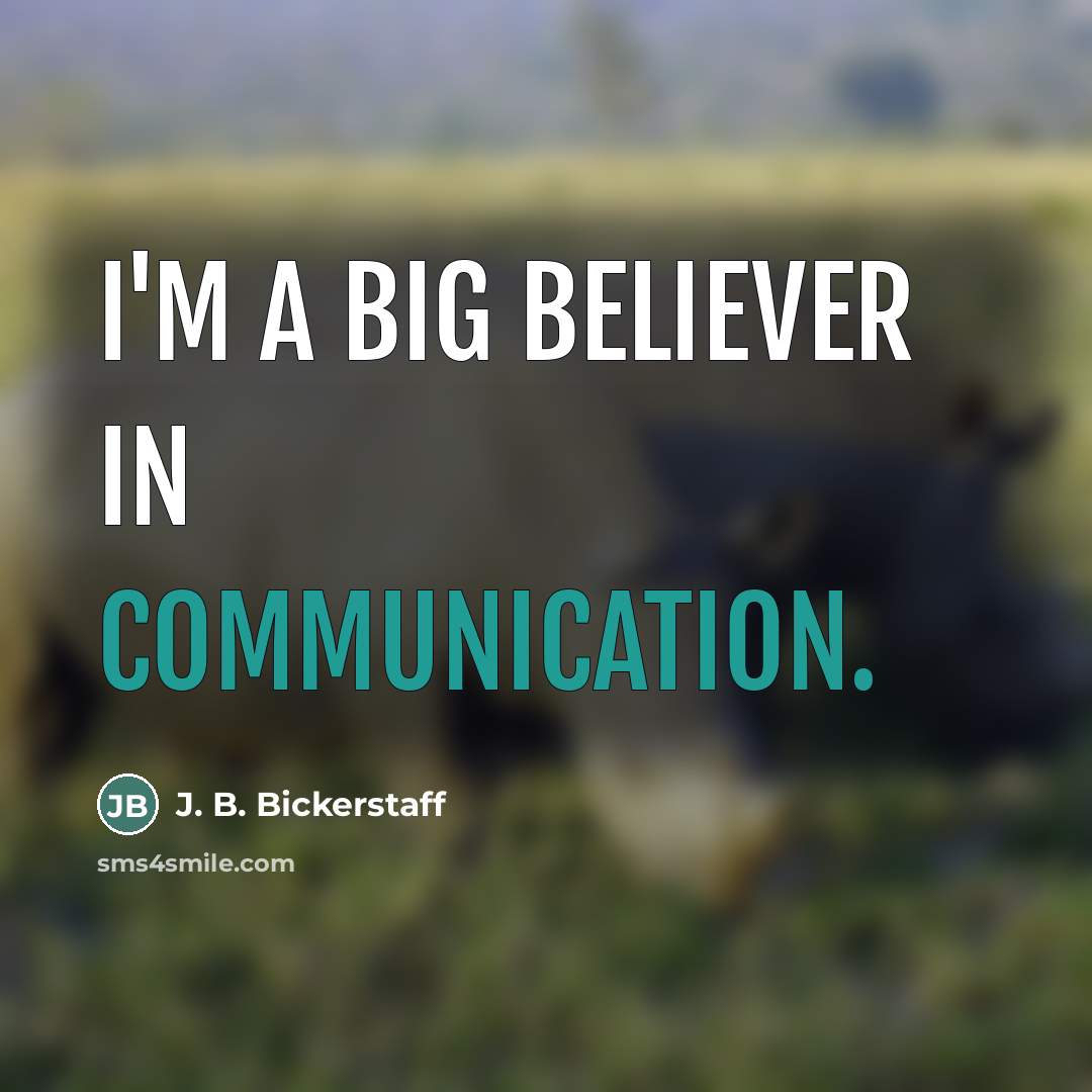 “I'm a big believer in communication.…” quote by J. B. Bickerstaff