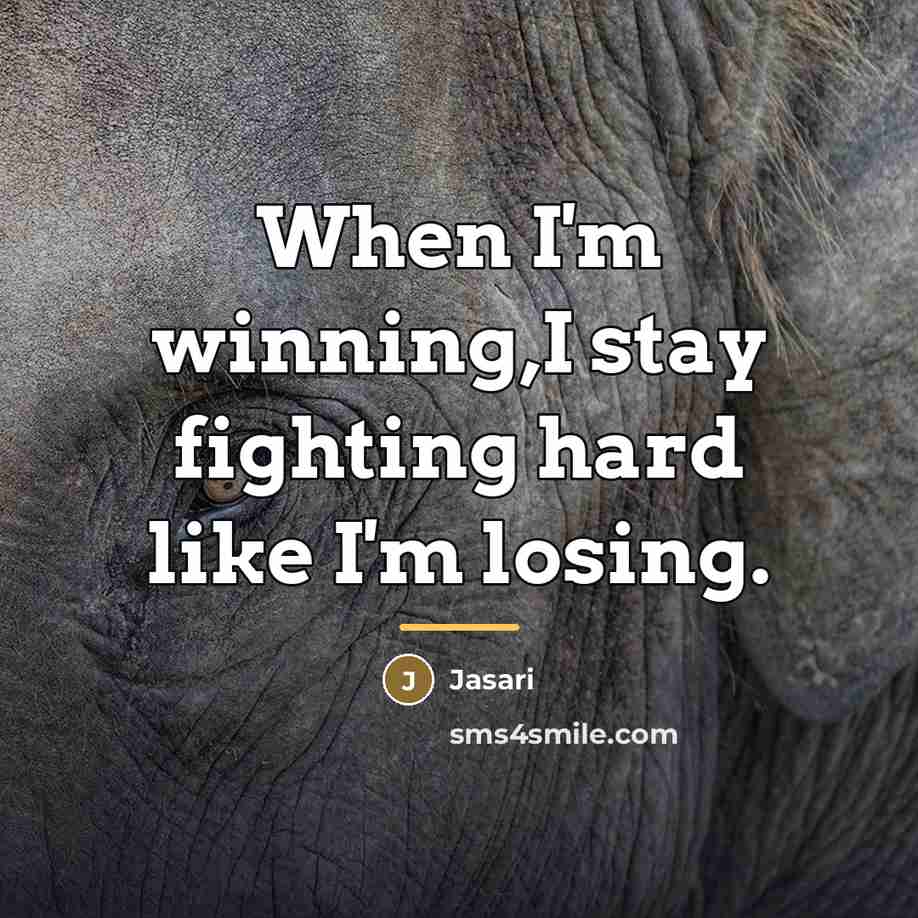 “When I'm winning,I stay fighting hard like I'm losing.…” quote by Jasari