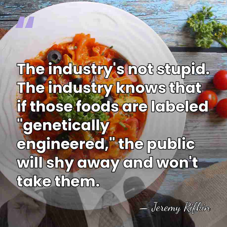 The industry's not stupid. The industry knows that if those foods are&hellip; - Jeremy Rifkin