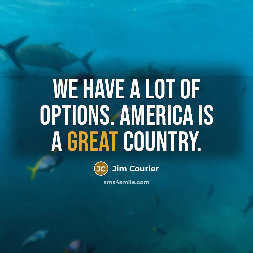 “We have a lot of options. America is a great…” quote by Jim Courier