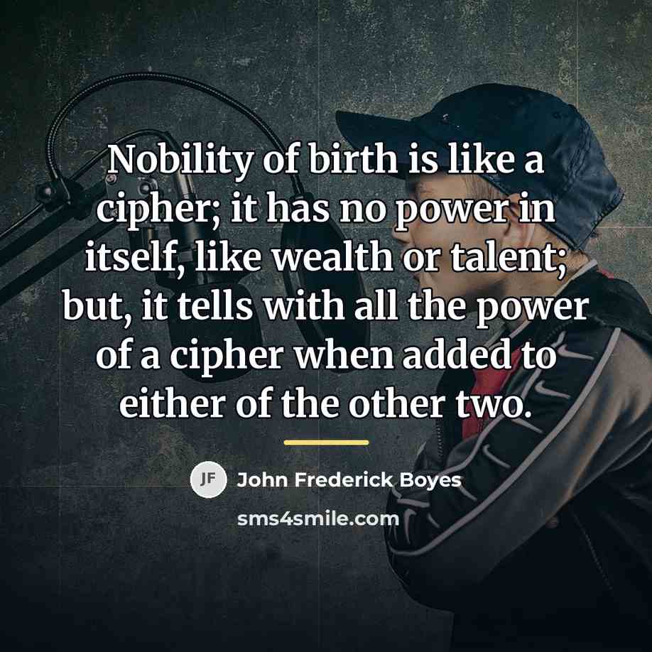 “Nobility of birth is like a cipher; it has no…” quote by John Frederick Boyes