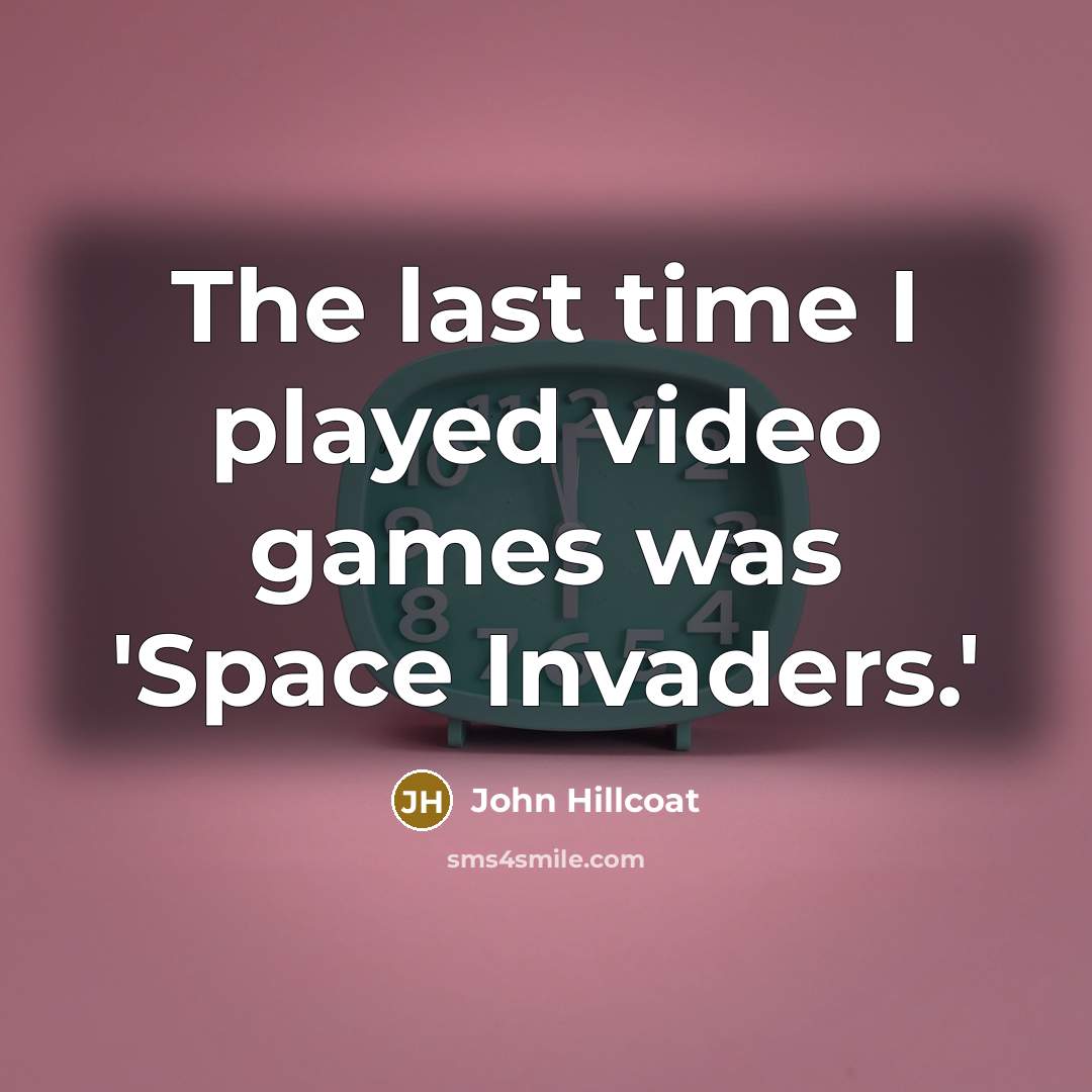 “The last time I played video games was 'Space Invaders.'…” quote by John Hillcoat