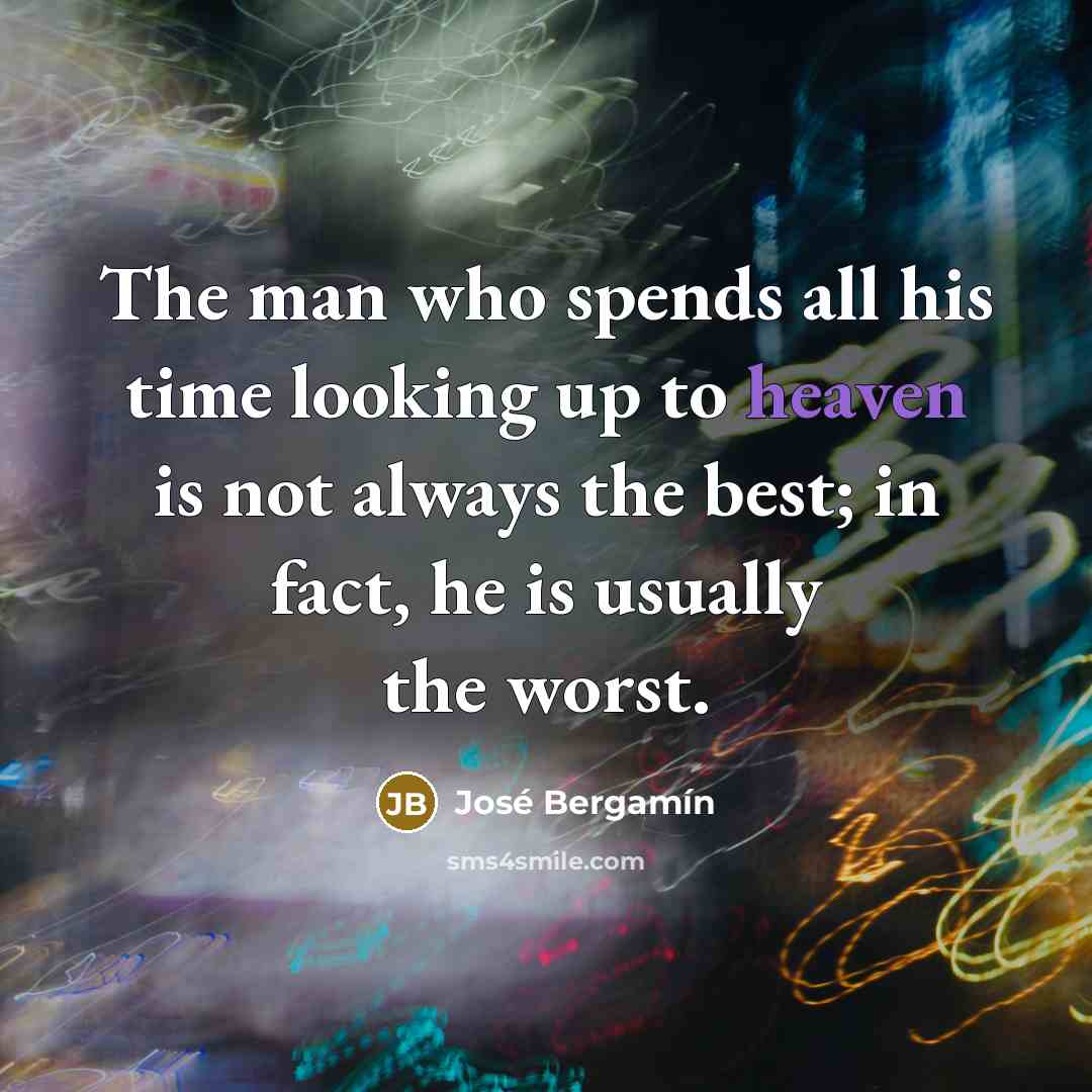 “The man who spends all his time looking up to…” quote by Jose Bergamin