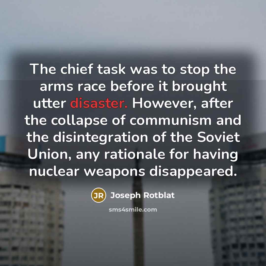 “The chief task was to stop the arms race before…” quote by Joseph Rotblat