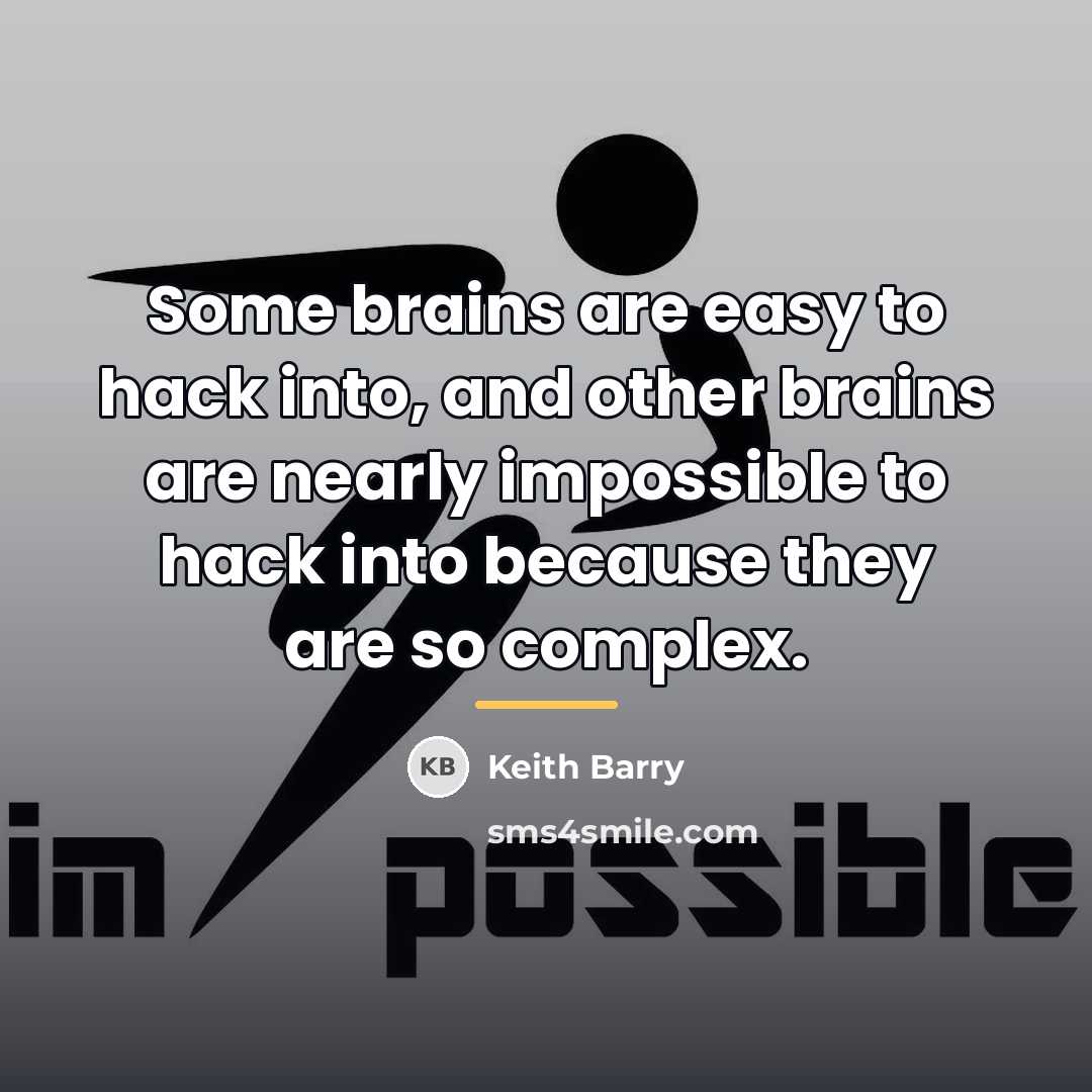 “Some brains are easy to hack into, and other brains…” quote by Keith Barry