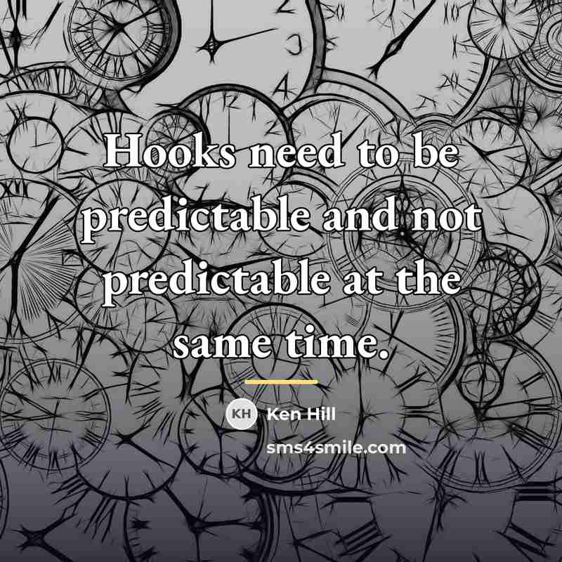 “Hooks need to be predictable and not predictable at the…” quote by Ken Hill