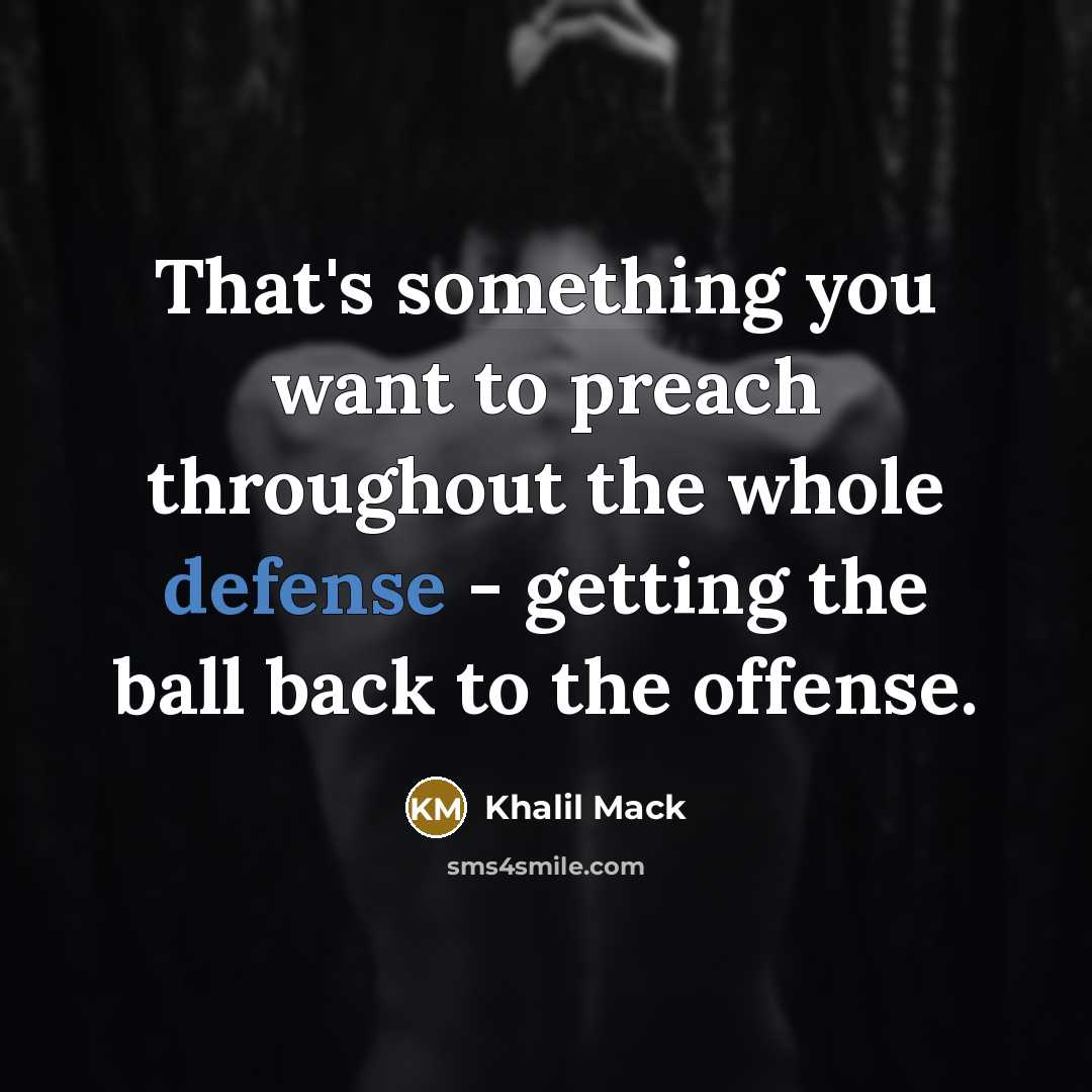 “That's something you want to preach throughout the whole defense…” quote by Khalil Mack