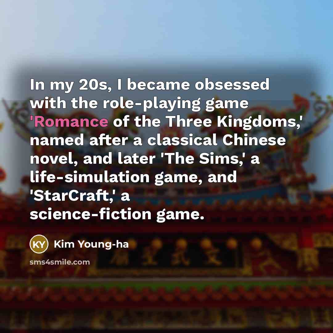 “In my 20s, I became obsessed with the role-playing game…” quote by Kim Young-ha