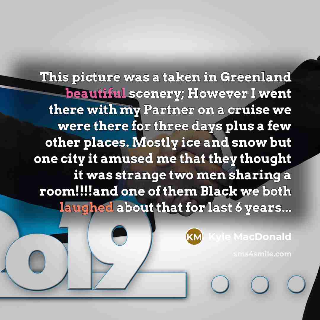 “This picture was a taken in Greenland beautiful scenery; However…” quote by Kyle MacDonald