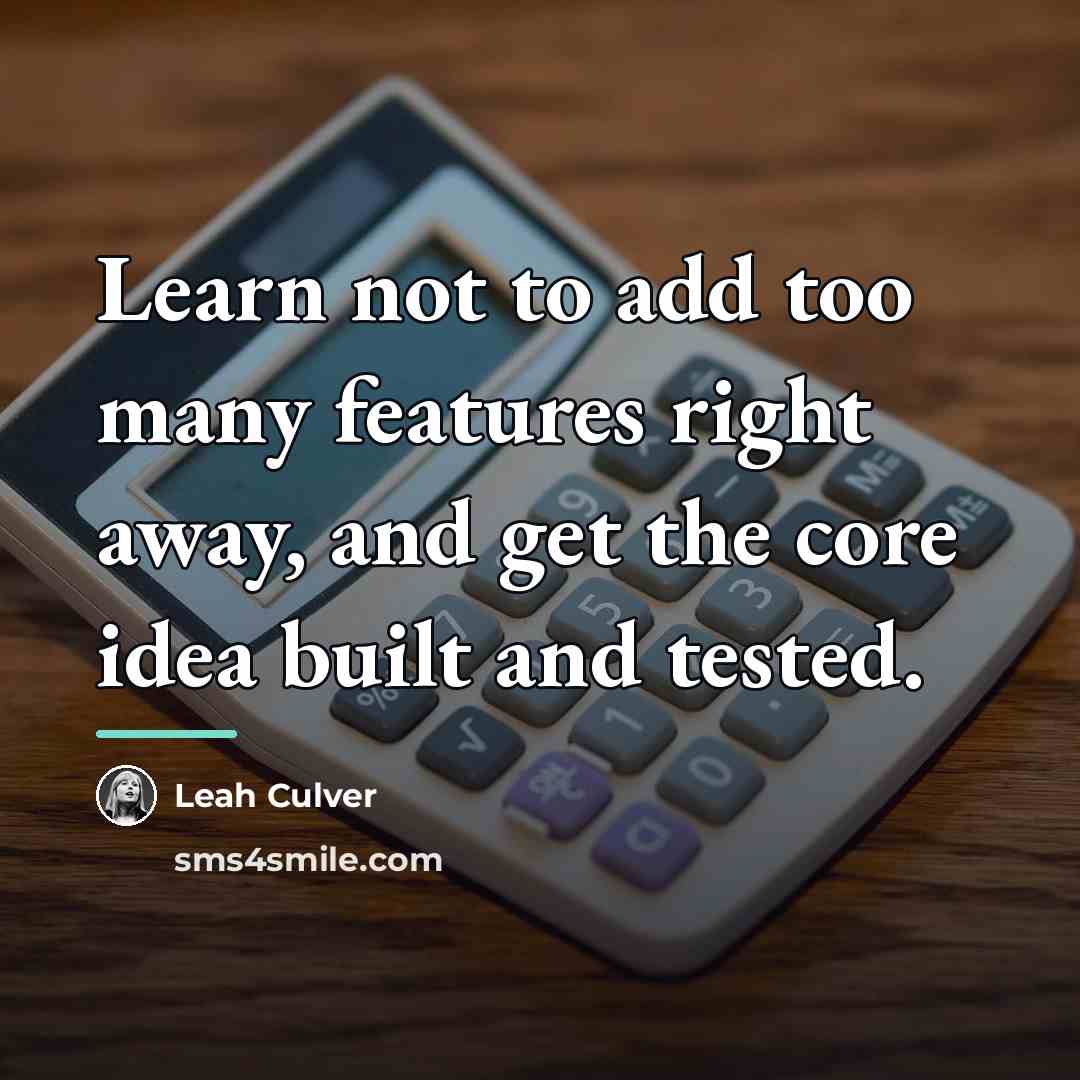 “Learn not to add too many features right away, and…” quote by Leah Culver
