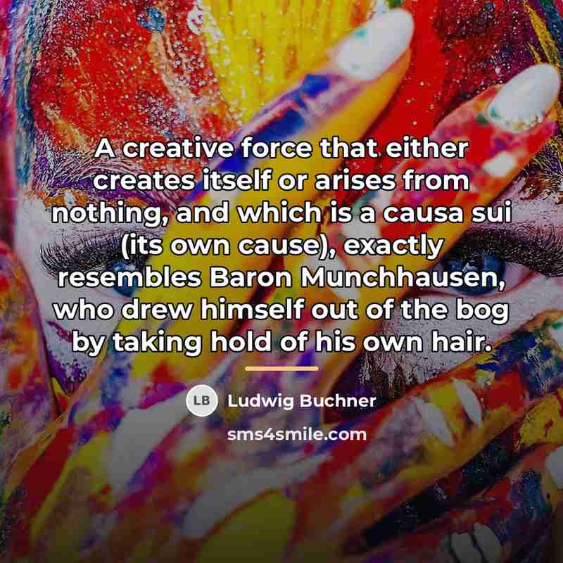 “A creative force that either creates itself or arises from…” quote by Ludwig Buchner
